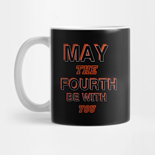 may the 4th be with you Mug